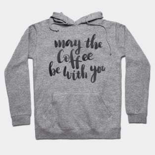 May the coffee be with you Hoodie